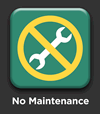no maintenance